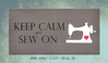 Keep calm - Sew on - Nähmaschine